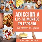 Adicción a los alimentos En español/Food Addiction In Spanish