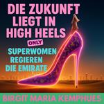 Die Zukunft liegt in High Heels - only! Superwomen regieren die Emirate
