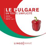Le bulgare en toute simplicité - Grand Débutant - Partie 1 sur 3