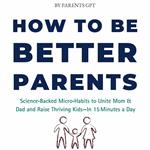 How to Be Better Parents