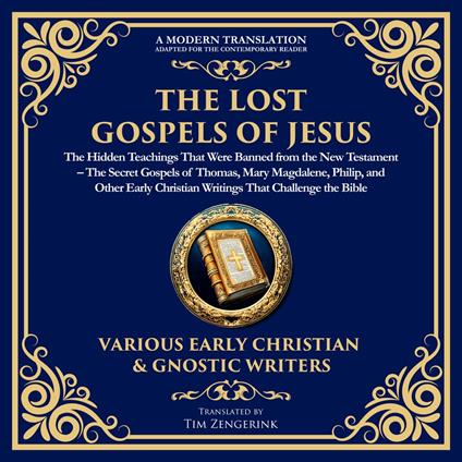 The Lost Gospels of Jesus: The Hidden Teachings That Were Banned from the New Testament