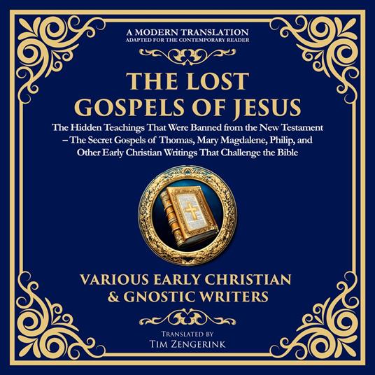 The Lost Gospels of Jesus: The Hidden Teachings That Were Banned from the New Testament