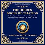 The Hidden Books of Creation – The Lost Mystical Writings About the Origins of the Universe