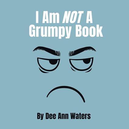 I Am Not A Grumpy Book