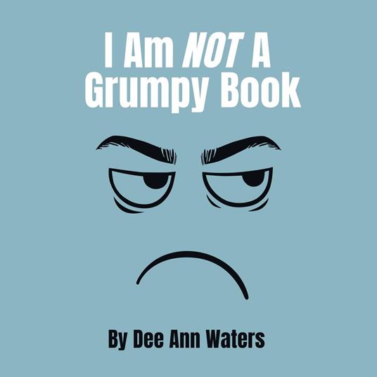 I Am Not A Grumpy Book