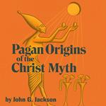 Pagan Origins of the Christ Myth