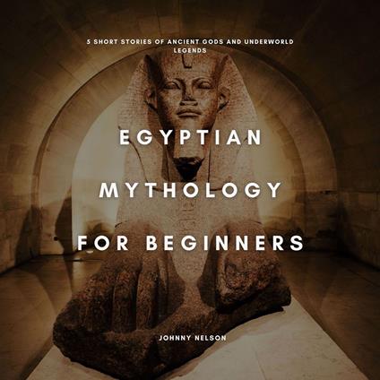 Egyptian Mythology for Beginners