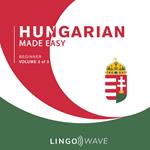 Hungarian Made Easy - Beginner - Volume 2 of 3