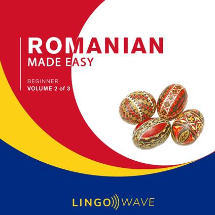 Romanian Made Easy - Beginner - Volume 2 of 3