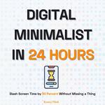 Digital Minimalist in 24 Hours