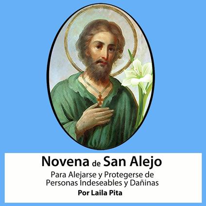 Novena De San Alejo para Alejarse y Protegerse de Personas Indeseables y Dañinas