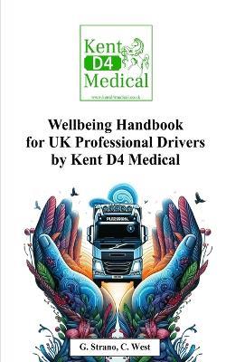 Wellbeing Handbook for UK Professional Drivers: Kent D4 Medical - G Strano,C West - cover
