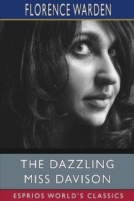 The Dazzling Miss Davison (Esprios Classics) - Florence Warden - cover