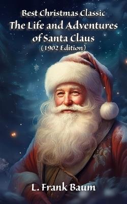 Best Christmas Classic: The Life and Adventures of Santa Claus (1902 Edition) - L Frank Baum - cover