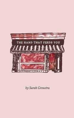 The Hand That Feeds You - Sarah Groustra - cover