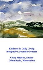 Kindness in Daily Living: Integrative Alexander Process