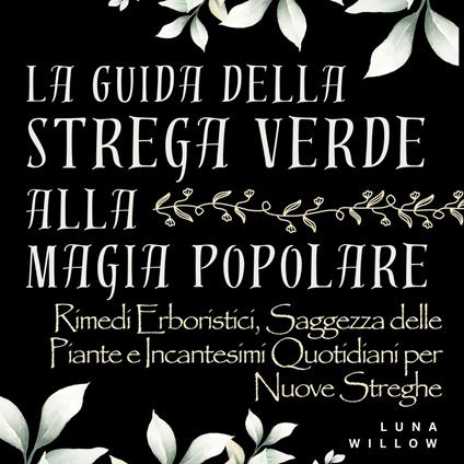 La Guida della Strega Verde alla Magia Popolare