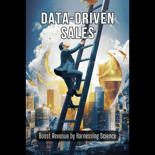 Data-Driven Sales: Boost Revenue by Harnessing Science