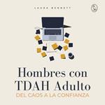 Hombres con TDAH Adulto: Del Caos a la Confianza: Mejora tu Concentración, Supera Desafíos y Alcanza el Éxito Sin Sentirte Abrumado