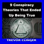 9 Conspiracy Theories That Ended Up Being True
