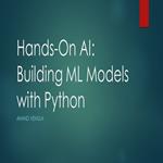 Hands-On AI: Building ML Models with Python