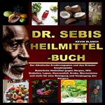 Dr. Sebis Heilmittel-Buch