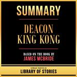 Summary - Deacon King Kong