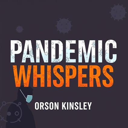Pandemic Whispers: Unseen Threats and Human Resilience
