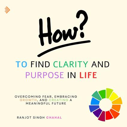 How to Find Clarity and Purpose in Life