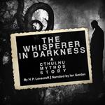 Whisperer in Darkness, The: A Cthulhu Mythos Story