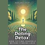 Dating Detox, The: How to Find Yourself Before Finding Love