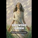 Growing Green: Cultivating Consciousness