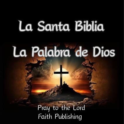 La Santa Biblia: La Palabra de Dios