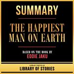 Summary - The Happiest Man On Earth