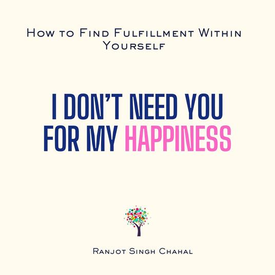 I Don’t Need You for My Happiness