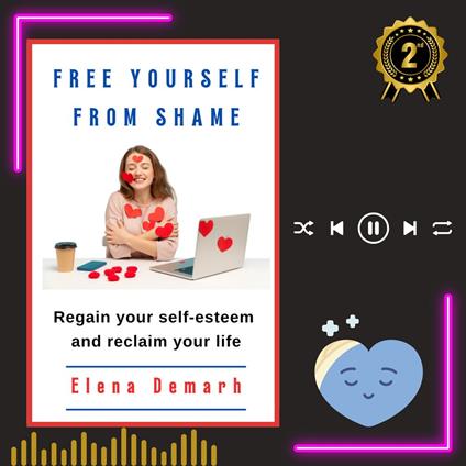 FREE YOURSELF FROM SHAME