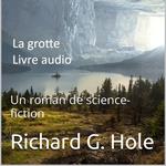 La Grotte. Un roman de science-fiction
