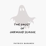 Ghost of Oakwood School, The