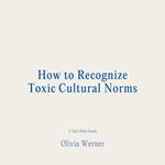How to Recognize Toxic Cultural Norms
