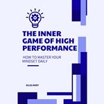 Inner Game of High Performance, The