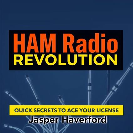 HAM Radio Revolution: Quick Secrets to Ace Your License