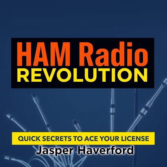 HAM Radio Revolution: Quick Secrets to Ace Your License