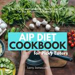 AIP Diet Cookbook For Picky Eaters