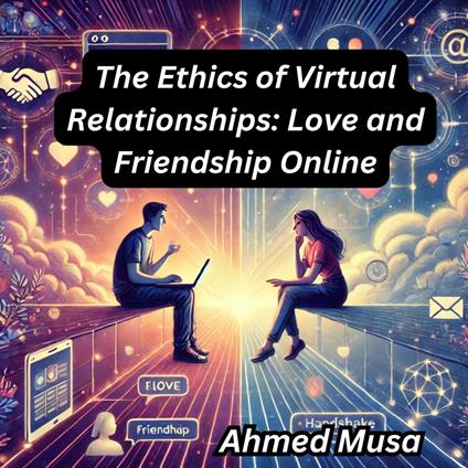Ethics of Virtual Relationships, The
