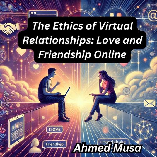 Ethics of Virtual Relationships, The