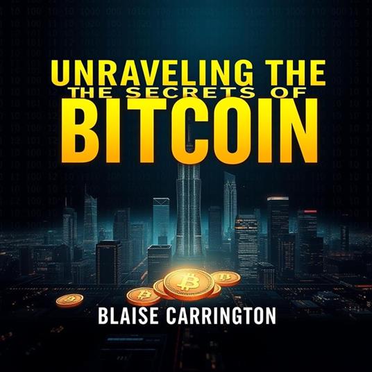 Unraveling the Secrets of Bitcoin: Why It's Your Best Bet Against Banks