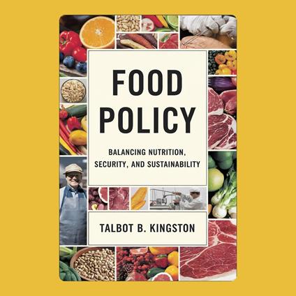 Food Policy: Balancing Nutrition, Security, and Sustainability