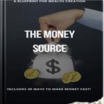 Money Source, The: A Blueprint for Wealth Creation