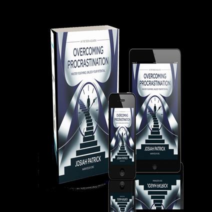 Overcoming Procrastination: Master Your Mind, Unlock Your Potential”