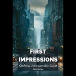 First Impressions: Crafting Unforgettable Guest Journeys